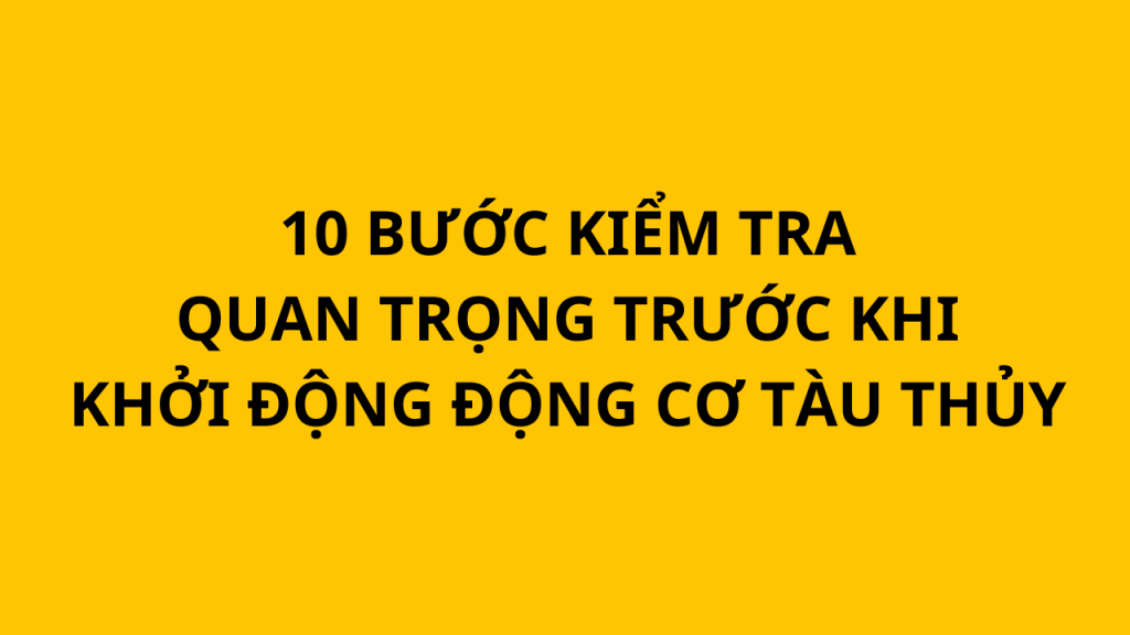 KHỞI ĐỘNG ĐỘNG CƠ TÀU THUỶ