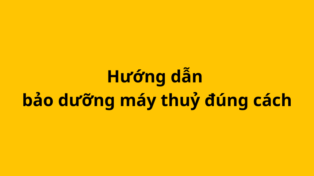 huong dan bao duong may thuy dung cach